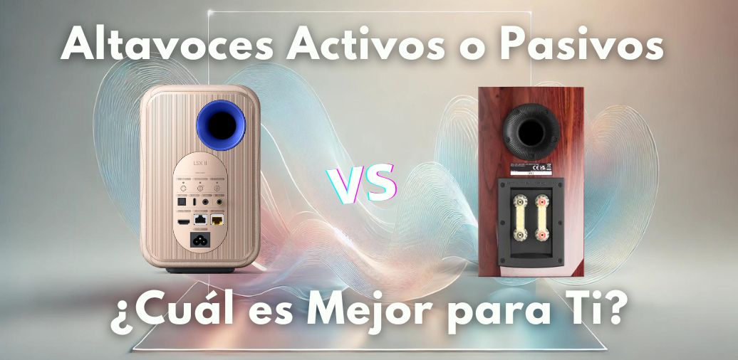 Altavoces Activos o Pasivos: Diferencias Clave para que Elijas Mejor