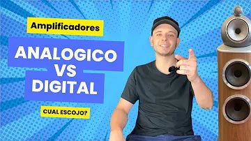 Diferencias: Amplificador Digital VS Analógico